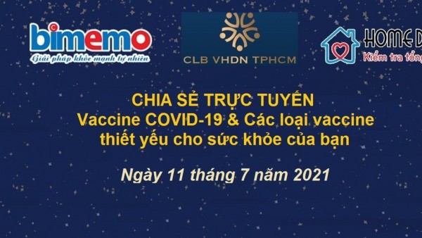 Hội thảo trực tuyến Chuyên đề: "VACCINE COVID-19 và CÁC LOẠI VACCINE THIẾT YẾU CHO SỨC KHOẺ CỦA BẠN"